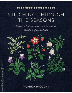 Stitching through the Seasons: Evocative Patterns and Projects to Capture the Magic of Each Month by Yumiko Higuchi Roost Books 