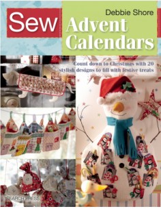 Sew Advent Calendars, Count down to Christmas with 20 stylish designs to fill with festive treats by Debbie Shore Search Press -