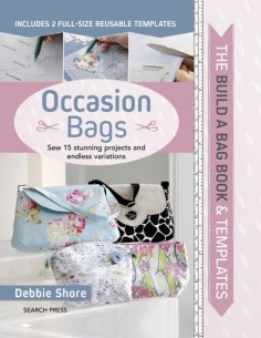 The Build a Bag Book: Occasion Bags, Sew 15 stunning projects and endless variations by Debbie Shore Search Press - 1