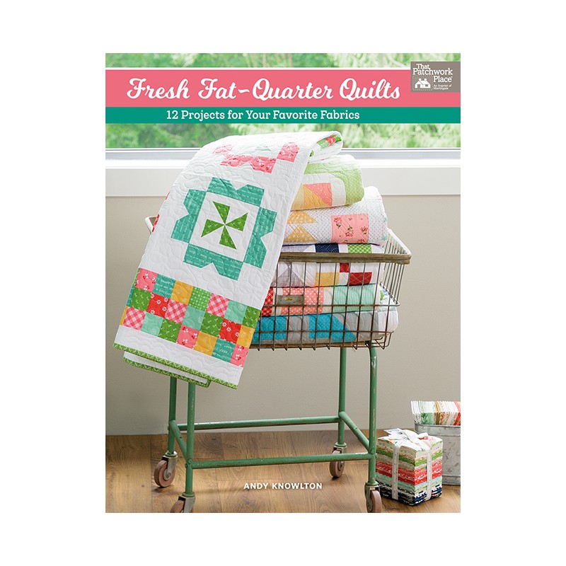 Fresh Fat-Quarter Quilts - 12 Projects for Your Favorite Fabrics by Andy Knowlton Martingale - 1