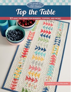 Moda All-Stars - Top the Table - 17 Quilt Patterns for Runners, Toppers, and More! - by Lissa Alexander Martingale - 1