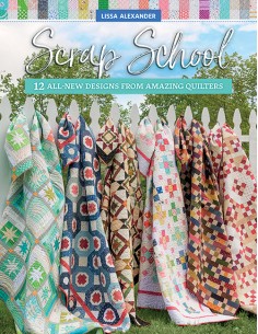 Scrap School - 12 All-New Designs from Amazing Quilters by Lissa Alexander Martingale - 1