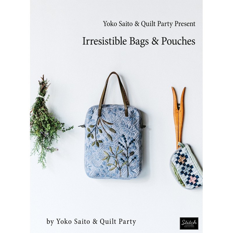 Yoko Saito & Quilt Party Present Irresistible Bags & Pouches Martingale - 1
