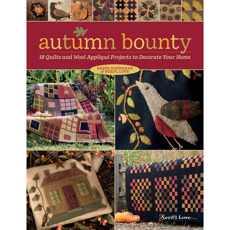 Autumn Bounty - 18 Quilts and Wool Appliqué Projects to Decorate Your Home by Renee Nanneman Martingale - 1
