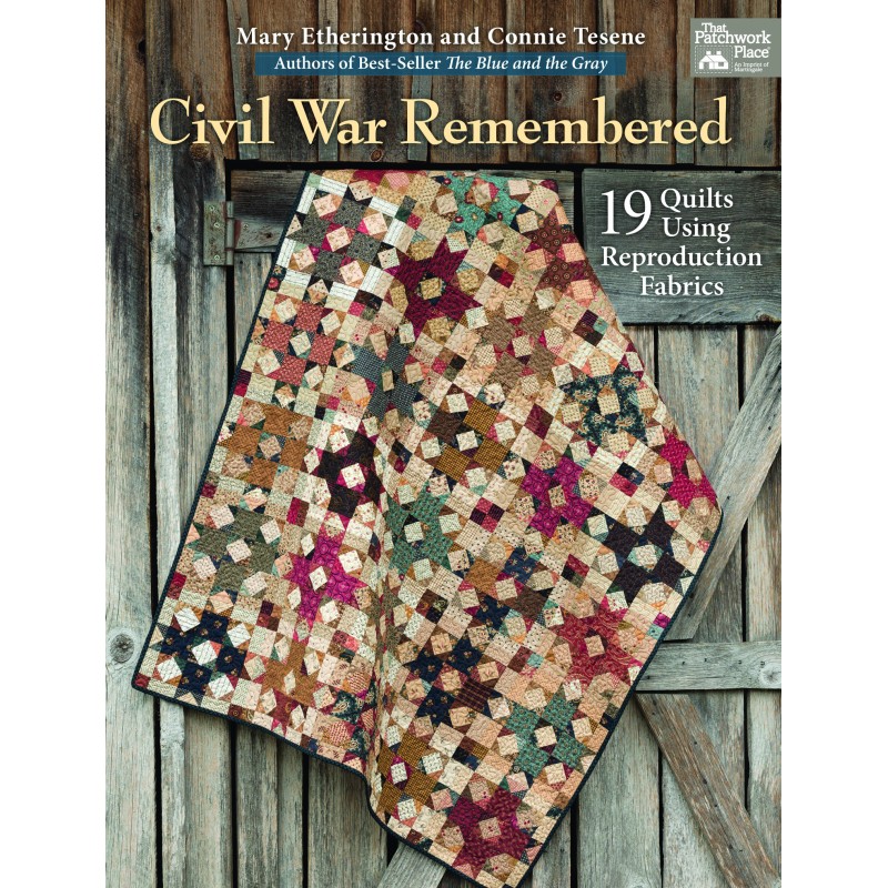 Civil War Remembered - 19 Quilts Using Reproduction Fabrics by Mary Etherington & Connie Tesene Martingale - 1