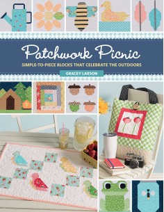 Patchwork Picnic, Simple-To-Piece Block That Celebrate The Outdoor, by Gracey Larson Martingale - 1