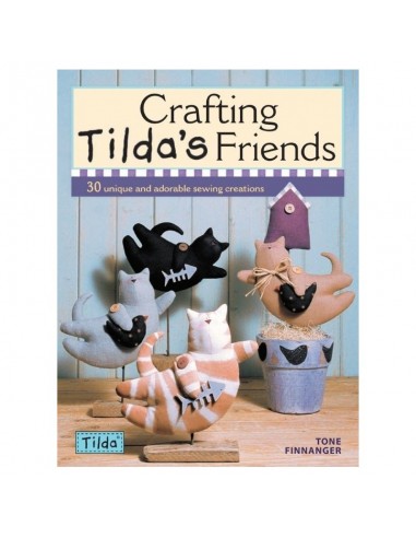 Crafting Tilda's Friends: 30 Unique and Adorable Sewing Creations by Tone Finnanger David & Charles - 4