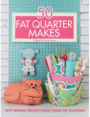 50 Fat Quarter Make, Fifty sewing projects made using fat quarters David & Charles - 1