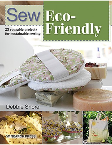 Sew Eco-Friendly, 25 reusable projects for sustainable sewing by Debbie Shore Search Press - 1