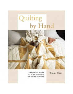 Quilting by Hand, Hand-crafted, modern quilts and accessories for you and your home by Riane Elise BB Hardback - 1