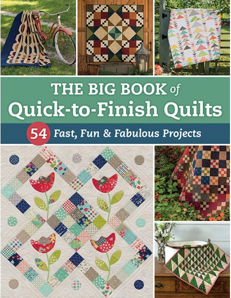 The Big Book of Quick-to-Finish Quilts - 54 Fast, Fun & Fabulous Projects Martingale - 1