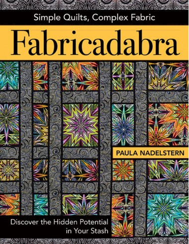 Fabricadabra, Simple Quilts, Complex Fabric by Paula Nadelstern C&T Publishing - 1