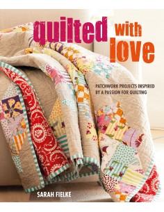 Quilted with Love, Patchwork projects inspired by a passion for quilting by Sarah Fielke Cico Books - 1