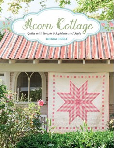Acorn Cottage - Quilts with Simple & Sophisticated Style by Brenda Riddle Martingale - 1