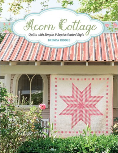 Acorn Cottage - Quilts with Simple & Sophisticated Style by Brenda Riddle Martingale - 1