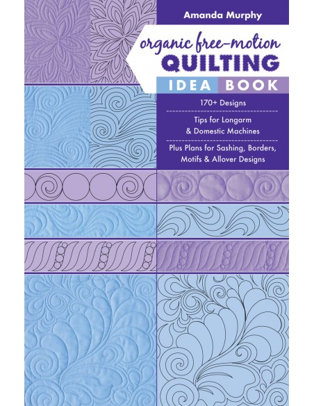 Organic Free-Motion Quilting Idea Book, by Amanda Murphy C&T Publishing - 1
