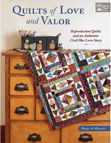Quilts of Love and Valor - Reproduction Quilts and an Authentic Civil War Love Story by Becky A. Wright Martingale - 1
