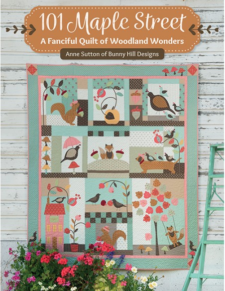 101 Maple Street - A Fanciful Quilt of Woodland Wonder by Anne Sutton Martingale - 1