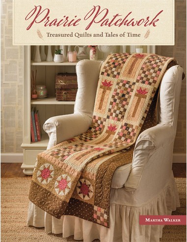 Prairie Patchwork - Treasured Quilts and Tales of Time by Martha Walker Martingale - 1