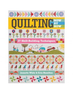 Quilting Row by Row, 27 Skill-Building Techniques by Jeanette White & Erin Hamilton Search Press - 1