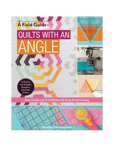A Field Guide - Quilts with an Angle, New Foolproof Grid Method & Easy Strip Cutting by Sheila Christensen Search Press - 1
