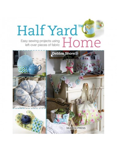 Half Yard Home, Easy sewing projects using left-over pieces of fabric by Debbie Shore Search Press - 1