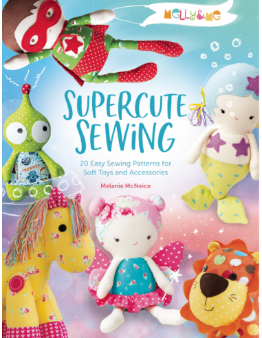 Melly & Me: Supercute Sewing, 20 easy sewing patterns for soft toys and accessories by Melanie McNeice Search Press - 1