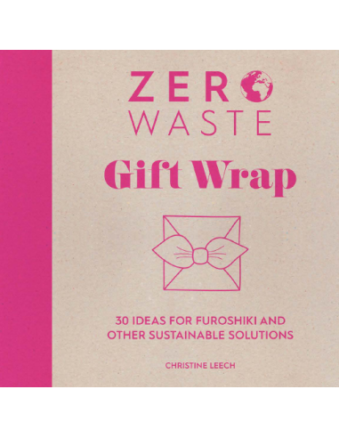 Zero Waste: Gift Wrap, 30 ideas for furoshiki and other sustainable solutions by Christine Leech Search Press - 2