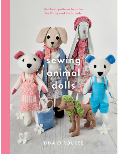 Sewing Animal Dolls Heirloom patterns to make for Daisy and her friends by Tina O'Rourke Search Press - 2