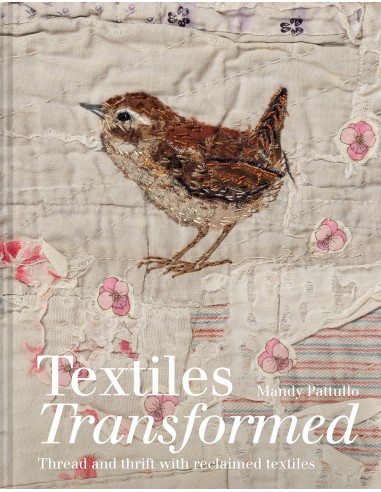 Textiles Transformed: Thread and thrift with reclaimed textiles by Mandy Pattullo Batsford - 1