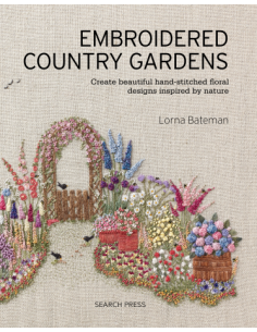 Embroidered Country Gardens: Create Beautiful Hand-Stitched Floral Designs Inspired by Nature Search Press - 1
