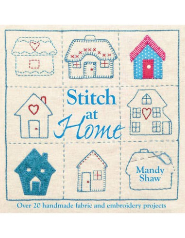 Stitch at Home: Over 20 Handmade Fabric and Embroidery Projects di Mandy Shaw David & Charles - 1