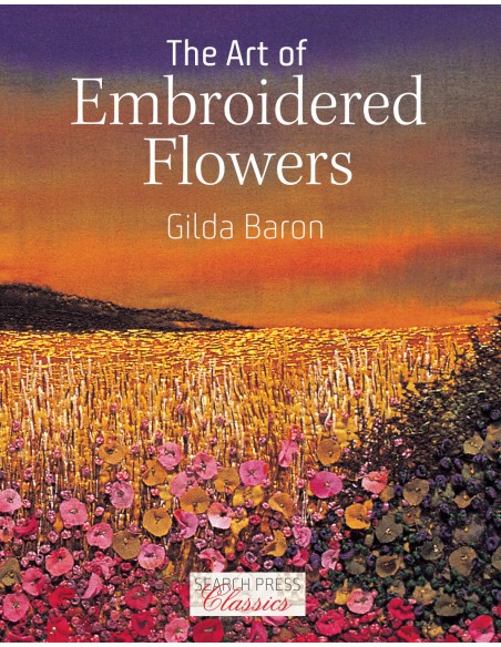 The Art of Embroidered Flowers - by Gilda Baron Search Press - 1