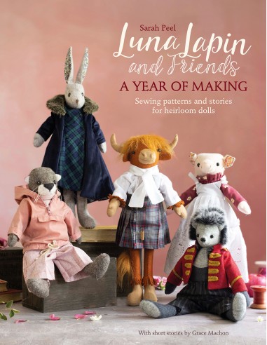 Luna Lapin and Friends, a Year of Making, Sewing patterns and stories for heirloom dolls by Sarah Peel Search Press - 1